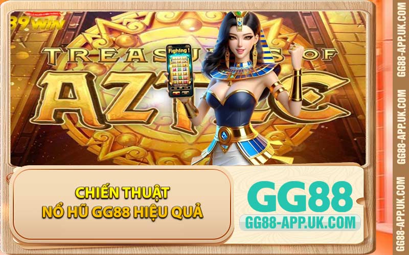 Chiến Thuật Nổ Hũ GG88 Hiệu Quả
