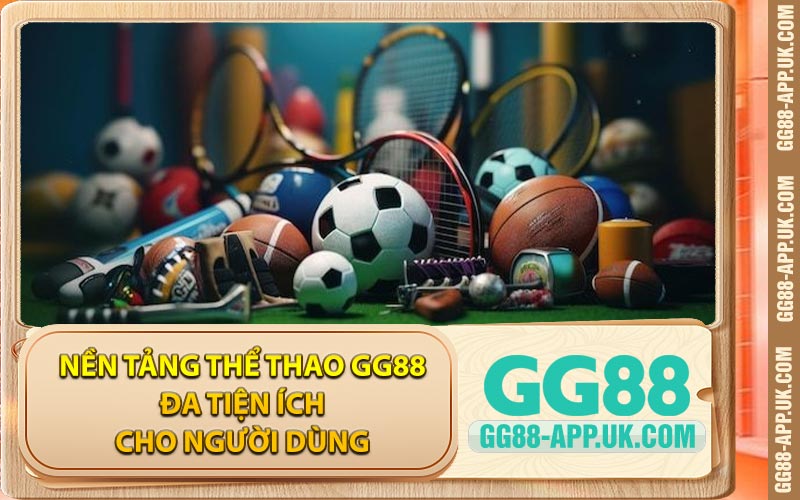Nền Tảng Thể Thao GG88 Đa Tiện Ích Cho Người Dùng