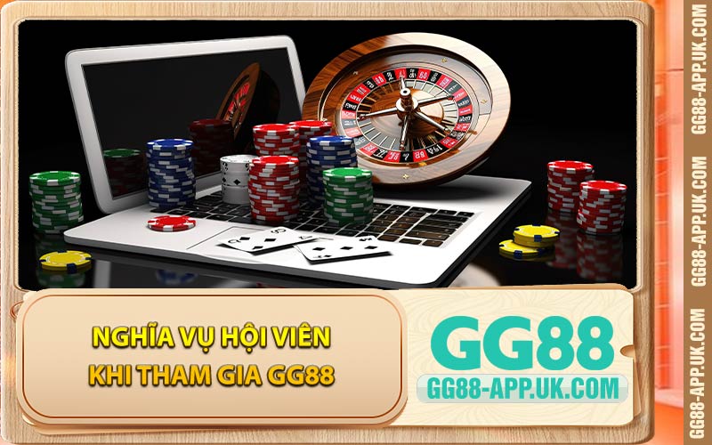 Nghĩa Vụ Hội Viên Khi Tham Gia GG88
