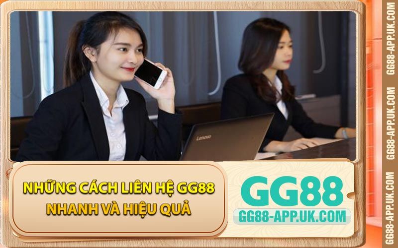 Những Cách Liên Hệ GG88 Nhanh Và Hiệu Quả