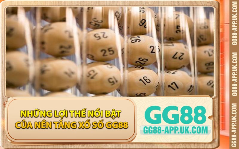 Những Lợi Thế Nổi Bật Của Nền Tảng Xổ Số GG88