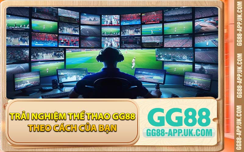 Trải Nghiệm Thể Thao GG88 Theo Cách Của Bạn