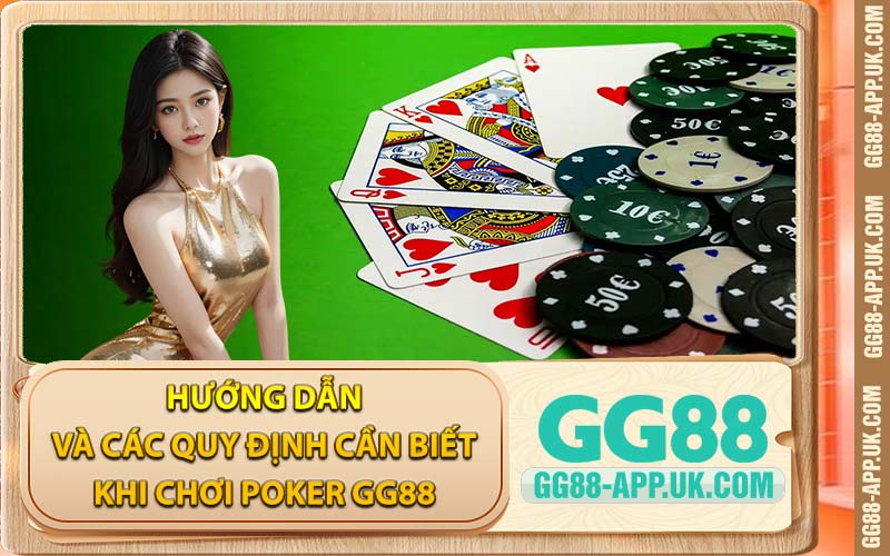 Hướng Dẫn Và Các Quy Định Cần Biết Khi Chơi Poker GG88