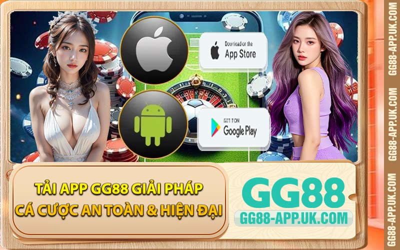Tải App GG88 Giải Pháp Cá Cược An Toàn & Hiện Đại