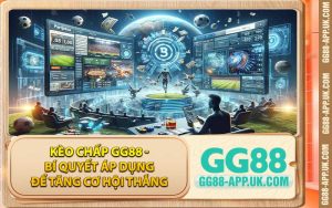 Kèo Chấp GG88 - Bí Quyết Áp Dụng Để Tăng Cơ Hội Thắng