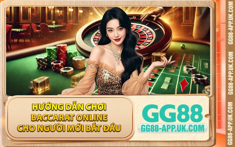 Hướng dẫn chơi Baccarat online cho người mới bắt đầu